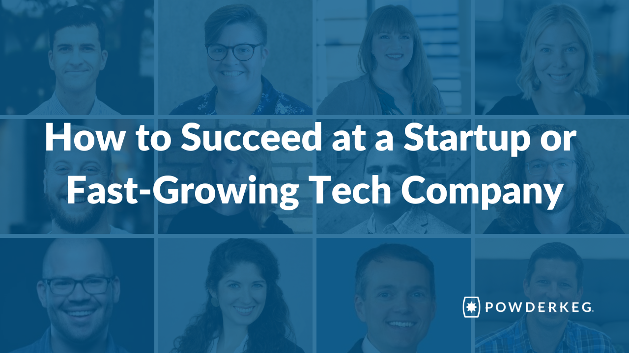 How to Succeed at a Startup or FastGrowing Tech Company Powderkeg