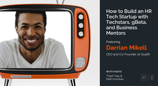 How to Build an HR Tech Startup with Techstars, gBeta, and Business Mentors with Darrian Mikell
