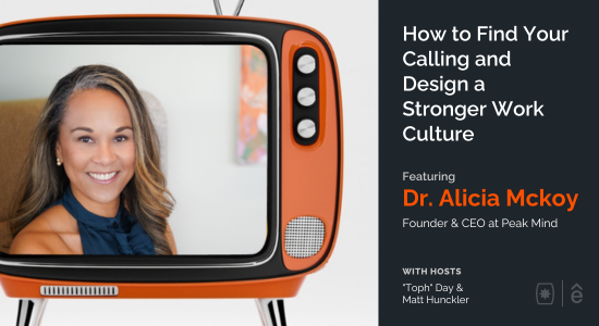 How to Find Your Calling and Design a Stronger Work Culture with Dr. Alicia Mckoy