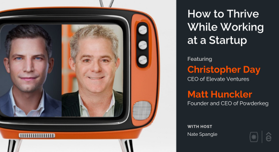 How to Thrive While Working at a Startup with Christopher Day & Matt Hunckler