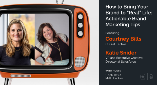 How to Bring Your Brand to “Real” Life: Actionable Brand Marketing Tips with Courtney Bills and Katie Snider