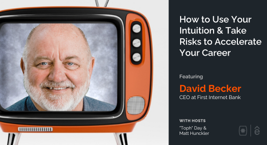 How to Use Your Intuition & Take Risks to Accelerate Your Career with David Becker