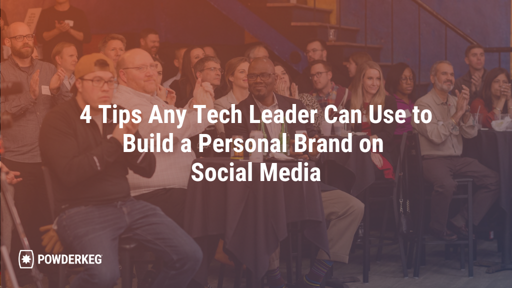 4 Tips Any Tech Leader Can Use to Build a Personal Brand on Social Media