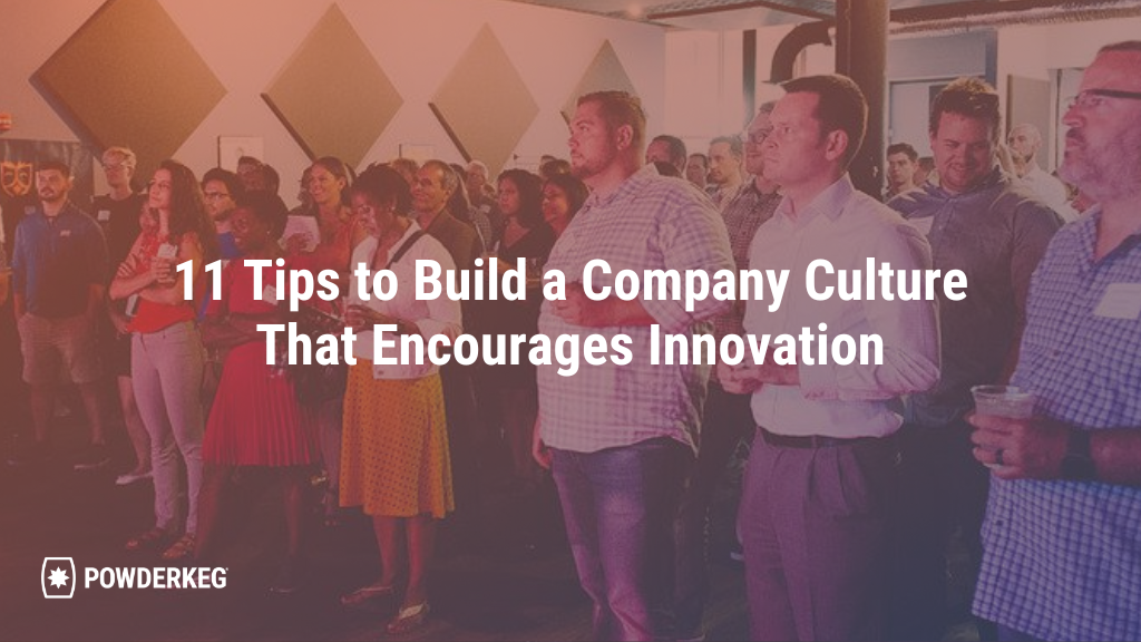 11 Tips to Build a Company Culture That Encourages Innovation
