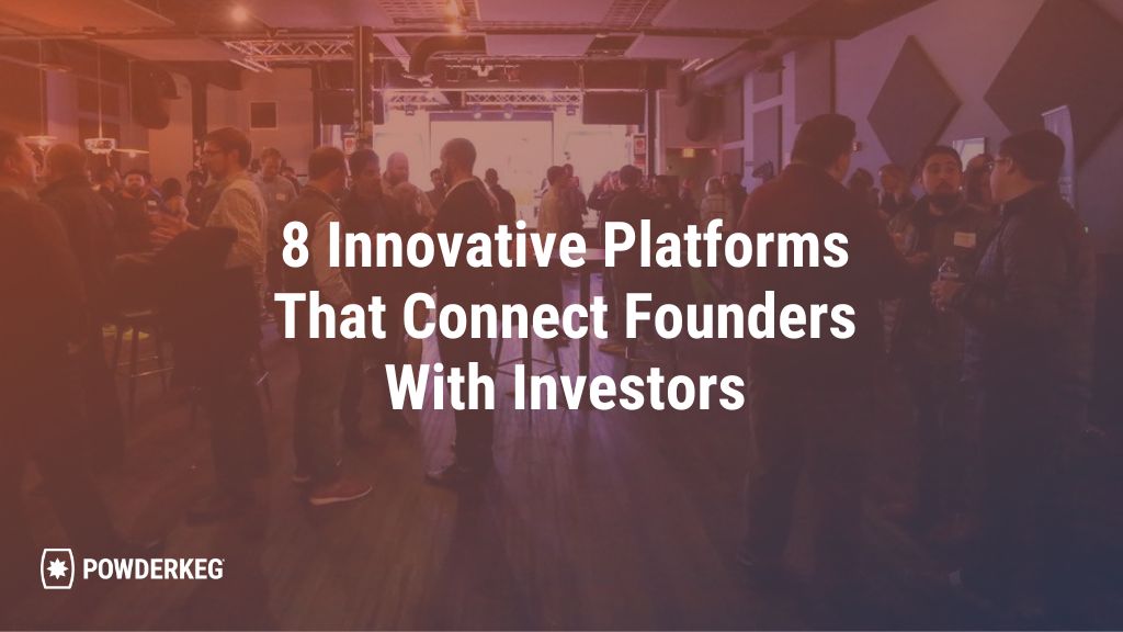 8 Innovative Platforms That Connect Founders With Investors