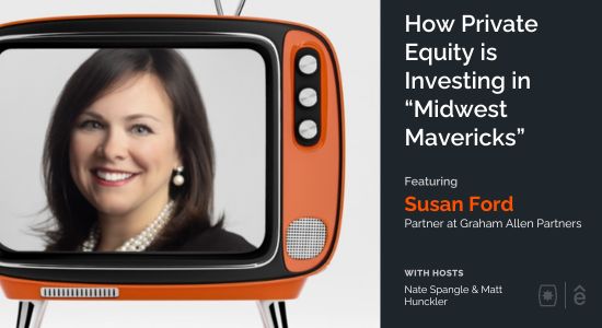 How Private Equity is Investing in “Midwest Mavericks” with Susan Ford