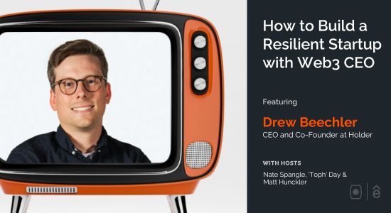 How to Build a Resilient Startup with Web3 CEO Drew Beechler