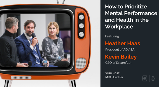 How to Prioritize Mental Performance and Health in the Workplace with Heather Haas and Kevin Bailey