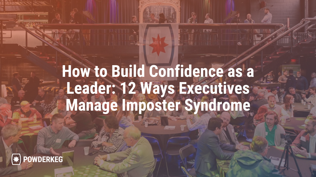 How to Build Confidence as a Leader: 12 Ways Executives Manage Imposter Syndrome