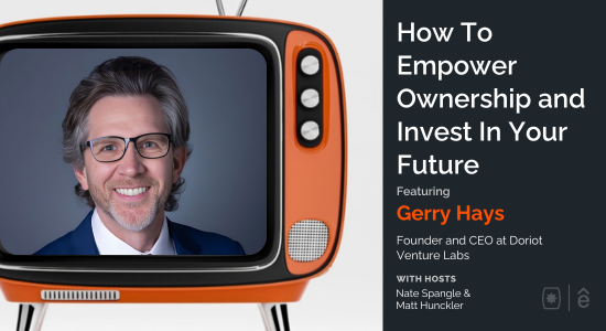 How To Empower Ownership and Invest In Your Future With Gerry Hays