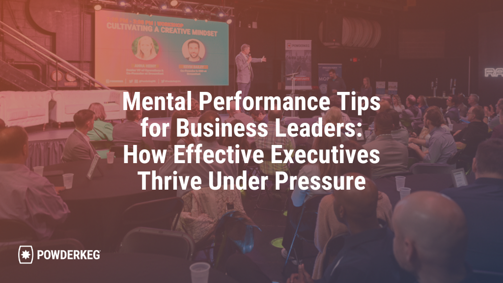 Mental Performance Tips for Business Leaders: How Effective Executives Thrive Under Pressure